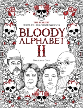 Paperback Bloody Alphabet 2: The Scariest Serial Killers Coloring Book. A True Crime Adult Gift - Full of Notorious Serial Killers. For Adults Only [Large Print] Book