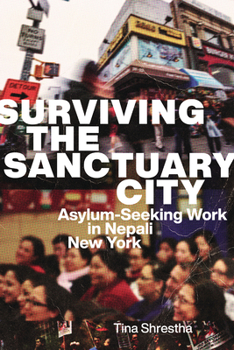 Paperback Surviving the Sanctuary City: Asylum-Seeking Work in Nepali New York Book