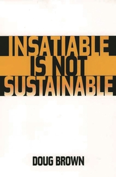 Paperback Insatiable Is Not Sustainable Book