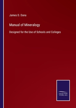 Paperback Manual of Mineralogy: Designed for the Use of Schools and Colleges Book