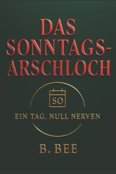 Paperback Das Sonntagsarschloch: Ein Tag, null Nerven [German] Book