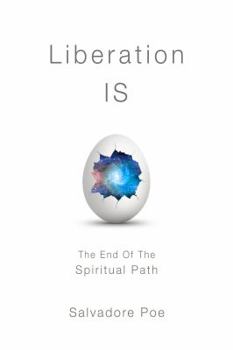 Liberation IS: The End of the Spiritual Path