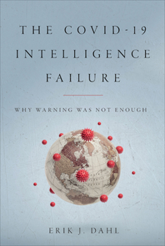 Paperback The Covid-19 Intelligence Failure: Why Warning Was Not Enough Book