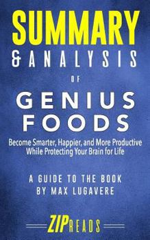 Paperback Summary & Analysis of Genius Foods: Become Smarter, Happier, and More Productive While Protecting Your Brain for Life - A Guide to the Book by Max Lug Book