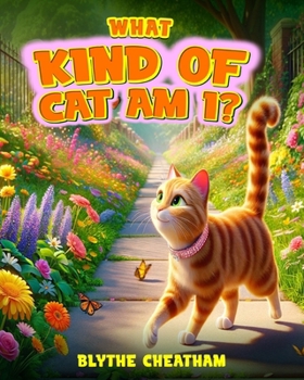 What Kind of Cat am I?: My Cat's Big Adventure