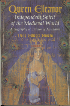 Paperback Queen Eleanor: Independent Spirit of the Medieval World: A Biography of Eleanor of Aquitaine Book