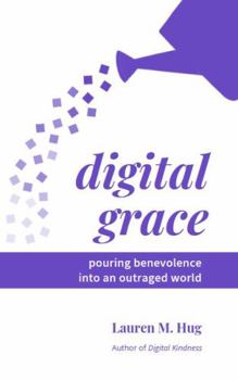 Paperback Digital Grace: Pouring Benevolence into an Outraged World (Digital Hope) Book