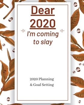 Dear 2020 I'm Coming To Slay: 2020 Planner Weekly, Monthly And Daily | Jan 1, 2020 to Dec 31, 2020  Planner & calendar | New Year's resolution & Goal ... - Inspirational 2020 Gifts For Olive Lovers