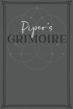 Paperback Piper's Grimoire: Personalized Grimoire / Book of Shadows (6 x 9 inch) with 110 pages inside, half journal pages and half spell pages. Book