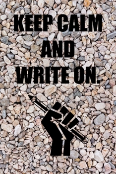 Keep Calm and Write On.: 6x9 Journal Pencil Fist Pebbles