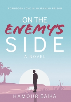 Hardcover On the Enemy's Side: Forbidden Love in an Iranian Prison Book