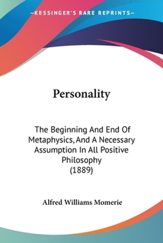 Personality. The Beginning and End of Metaphysics and a Necessary Assumption All Positive Philosophy
