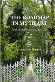 Paperback The Roadmap in My Heart: Poems & Reflections on Life & Loss Book