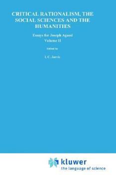 Hardcover Critical Rationalism, the Social Sciences and the Humanities: Essays for Joseph Agassi. Volume II Book