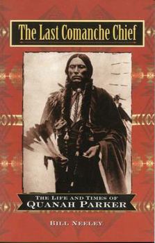 Hardcover The Last Comanche Chief: The Life and Times of Quanah Parker Book