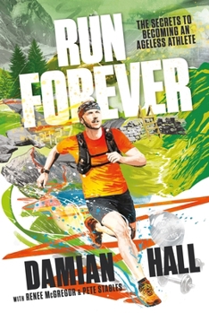 Paperback Run Forever: The Secrets to Becoming an Ageless Athlete Book
