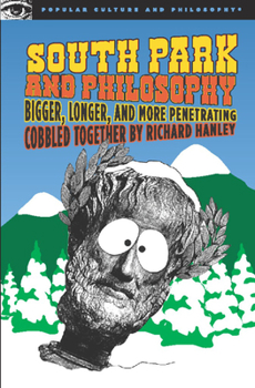 Paperback South Park and Philosophy: Bigger, Longer, and More Penetrating Book