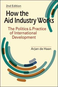 Paperback How the Aid Industry Works: The Politics and Practice of International Development Book