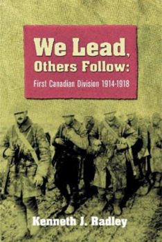 Hardcover We Lead Others Follow: First Canadian Division, 1914 - 1918 Book