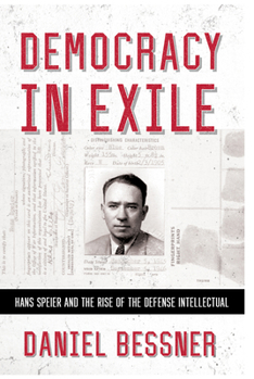 Democracy in Exile: Hans Speier and the Rise of the Defense Intellectual - Book  of the United States in the World