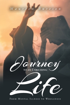 Paperback Journey to an Enriching Life: From Mental Illness to Wholeness Book