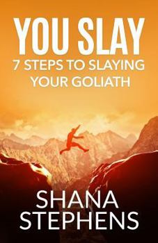 Paperback You Slay: 7 Steps To Slaying YOUR Goliath Book