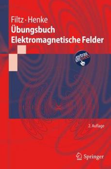 Übungsbuch Elektromagnetische Felder (Springer-Lehrbuch)