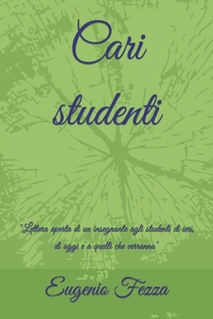 Paperback Cari studenti: "Lettera aperta di un insegnante agli studenti di ieri, di oggi e a quelli che verranno" [Italian] Book