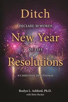 Paperback A Christian Devotional: Ditch New Year Declarations, Declare 30 Words of Life Book