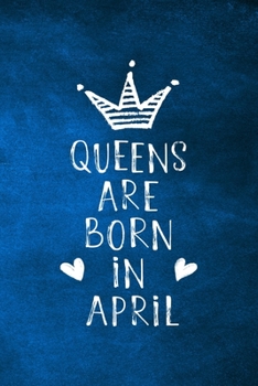 Paperback Queens Are Born In April: Unique Notebook Gift for Women, Blank Lined Journal to Write In Book