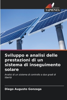 Paperback Sviluppo e analisi delle prestazioni di un sistema di inseguimento solare [Italian] Book