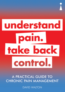 Paperback A Practical Guide to Chronic Pain Management: Understand Pain. Take Back Control Book