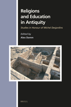 Hardcover Religions and Education in Antiquity: Studies in Honour of Michel Desjardins Book