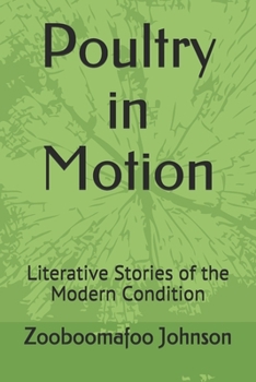 Paperback Poultry in Motion: Literative Stories of the Modern Condition Book
