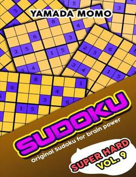 Paperback Sudoku Super Hard: Original Sudoku For Brain Power Vol. 9: Include 500 Puzzles Super Hard Level Plus Printable Version Book