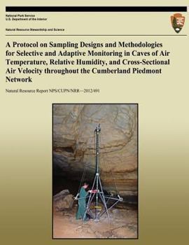 Paperback A Protocol on Sampling Designs and Methodologies for Selective and Adaptive Monitoring in Caves or Air Temperature, Relative Humidity, and Cross-secti Book