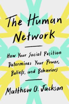 Hardcover The Human Network: How Your Social Position Determines Your Power, Beliefs, and Behaviors Book