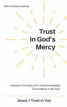 Paperback Trust in God's Mercy (Faith and Works Institute) Book