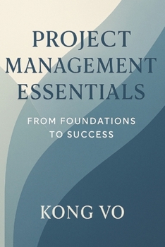 Paperback Project Management Essentials: From Foundations to Success Book