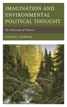 Hardcover Imagination and Environmental Political Thought: The Aftermath of Thoreau Book