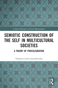 Paperback Semiotic Construction of the Self in Multicultural Societies: A Theory of Proculturation Book