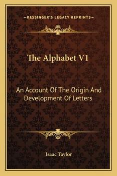 The Alphabet: An Account of the Origin and Development of Letters