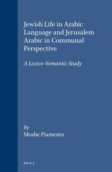 Leather Bound Jewish Life in Arabic Language and Jerusalem Arabic in Communal Perspective: A Lexico-Semantic Study Book