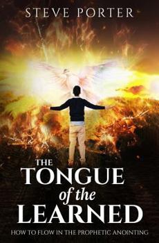Paperback Tongue of the Learned: How to Flow in the Prophetic Anointing Book