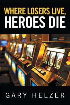 Paperback Where Losers Live, Heroes Die Book