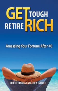 Paperback Get Tough Retire Rich: Amassing Your Future After 40 Book