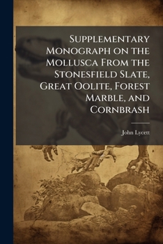 Paperback Supplementary Monograph on the Mollusca From the Stonesfield Slate, Great Oolite, Forest Marble, and Cornbrash Book