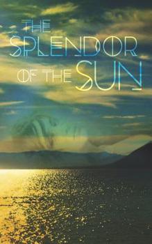 Paperback The Splendor Of The Sun Book