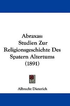 Hardcover Abraxas: Studien Zur Religionsgeschichte Des Spatern Altertums (1891) Book