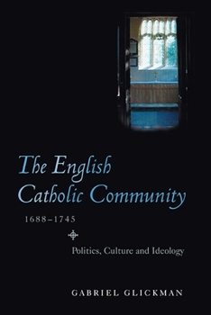 Paperback The English Catholic Community, 1688-1745: Politics, Culture and Ideology Book